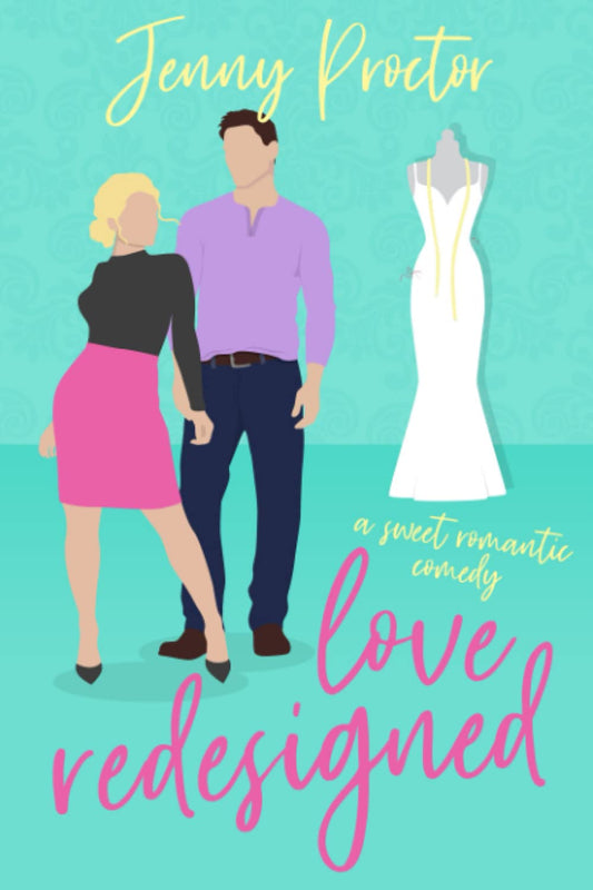 Love Redesigned: A Romantic Comedy - Jenny Proctor - Paperback