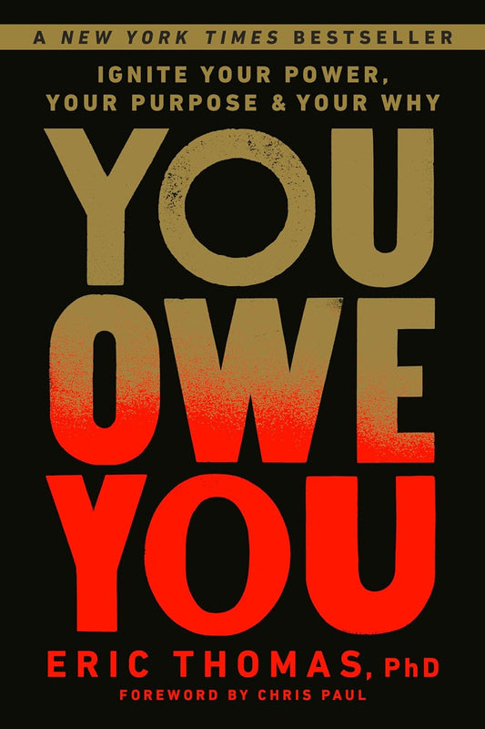 You Owe You: Ignite Your Power, Your Purpose, and Your Why - Eric Thomas, PhD - Hardcover
