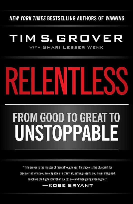 Relentless: from Good to Great to Unstoppable - Tim S. Grover - Hardcover