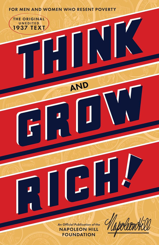 Think and Grow Rich: the Original, an Official Publication of the Napoleon Hill Foundation - Hardcover